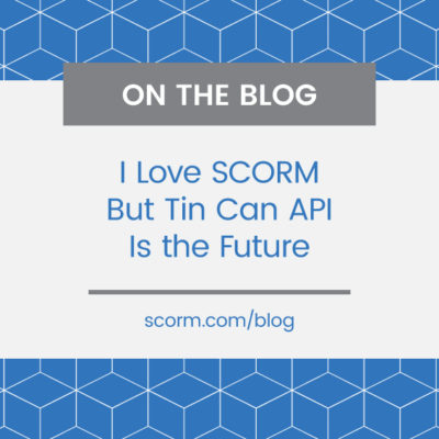 I love SCORM but Tin Can API is the future